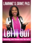 Let It Out: Releasing Your Dreams Into the Earth - eBook