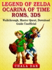 Legend of Zelda Ocarina of Time Roms, 3DS, Walkthrough, Master Quest, Download Guide Unofficial - eBook