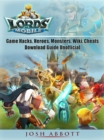 Lords Mobile Game Hacks, Heroes, Monsters, Wiki, Cheats, Download Guide Unofficial - eBook