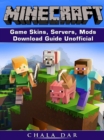 Minecraft Game Skins, Servers, Mods, Download Guide Unofficial - eBook