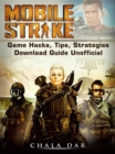 Mobile Strike : Game Hacks, Tips, Strategies Download Guide Unofficial - eBook