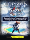 Horizon Zero Dawn the Frozen Wilds Game, Online, Trophies, Wiki, Gameplay Guide Unofficial - eBook