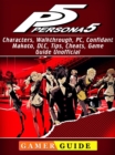 Persona 5, Characters, Walkthrough, PC, Confidant, Makoto, DLC, Tips, Cheats, Game Guide Unofficial - eBook