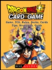 Dragon Ball Super Card Game, TCG, Rules, Decks, Cards, Tips, Strategies, Guide Unofficial - eBook