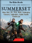 The Elder Scrolls Online Summerset, Xbox One, PC, PS4, Wiki, Gameplay, Classes, Upgrades, Game Guide Unofficial - eBook