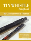 Tin Whistle Songbook - 40 Classical Music Themes - eBook