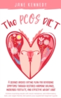 PCOS Diet - A Science Backed Eating Plan for Reversing Symptoms Through Restored Hormone Balance, Increased Fertility, and Weight Loss! : Insulin Resistance, Anti-inflammatory, Keto, and Vegan - eBook