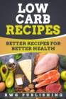 Low Carb Recipes: Better Recipes for Better Health - eBook