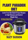 Plant Paradox Diet : Lectin Free Diet Quick & Easy Recipes to Fight Disease & Control Weight Gain - eBook