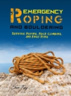 Emergency Roping and Bouldering: Survival Roping, Rock-Climbing, and Knot Tying - eBook