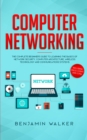 Computer Networking: The Complete Beginner's Guide to Learning the Basics of Network Security, Computer Architecture, Wireless Technology and Communications Systems (Including Cisco, CCENT, and CCNA) - eBook