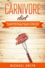 Carnivore Diet: The Most Simple Diet For Meat Lovers To Burn Fat Fast, Get Rid Of Food Allergens, Digestion And Skin Issues - eBook