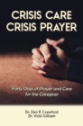 Crisis Care Crisis Prayer: Forty Days of Care and Prayer for the Caregiver - eBook