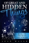 Of Great and Hidden Things: Book 5 in the Beast Tale Scrolls - eBook