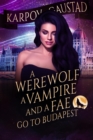 Werewolf, A Vampire and A Fae Go To Budapest - eBook