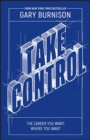 Take Control : The Career You Want, Where You Want - Book