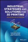 Industrial Strategies and Solutions for 3D Printing : Applications and Optimization - Book