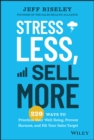 Stress Less, Sell More : 220 Ways to Prioritize Your Well-Being, Prevent Burnout, and Hit Your Sales Target - Book