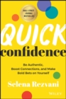 Quick Confidence : Be Authentic, Boost Connections, and Make Bold Bets on Yourself - Book