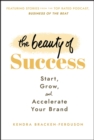 The Beauty of Success : Start, Grow, and Accelerate Your Brand - Book