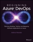 Beginning Azure DevOps : Planning, Building, Testing, and Releasing Software Applications on Azure - eBook