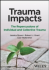 Trauma Impacts : The Repercussions of Individual and Collective Trauma - eBook