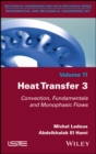 Heat Transfer 3 : Convection, Fundamentals and Monophasic Flows - eBook