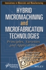Hybrid Micromachining and Microfabrication Technologies : Principles, Varieties and Applications - eBook