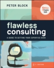 Flawless Consulting : A Guide to Getting Your Expertise Used - Book
