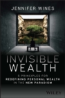 Invisible Wealth : 5 Principles for Redefining Personal Wealth in the New Paradigm - Book