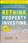 Rethink Property Investing, Fully Updated and Revised Edition : Become Financially Free with Commercial Property Investing - Book
