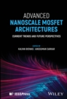Advanced Nanoscale MOSFET Architectures : Current Trends and Future Perspectives - Book