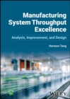 Manufacturing System Throughput Excellence : Analysis, Improvement, and Design - eBook