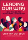 Leading Our Way : How Women are Re-Defining Leadership - Book
