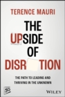 The Upside of Disruption : The Path to Leading and Thriving in the Unknown - Book