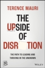 The Upside of Disruption : The Path to Leading and Thriving in the Unknown - eBook