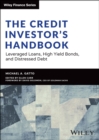 The Credit Investor's Handbook : Leveraged Loans, High Yield Bonds, and Distressed Debt - eBook