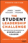 The Student Leadership Challenge : Five Practices for Becoming an Exemplary Leader - Book