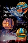 New Materials, Processing and Manufacturability : Fabrication and Processing of Advanced Materials - eBook