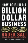 How to Build a Billion-Dollar Business : On Purpose. For Profit. With Passion. - Book
