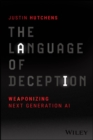 The Language of Deception : Weaponizing Next Generation AI - eBook