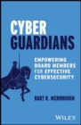 Cyber Guardians : Empowering Board Members for Effective Cybersecurity - Book