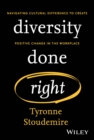 Diversity Done Right : Navigating Cultural Difference to Create Positive Change In the Workplace - Book
