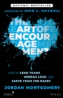 The Art of Encouragement : How to Lead Teams, Spread Love, and Serve from the Heart - eBook