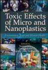Toxic Effects of Micro- and Nanoplastics : Environment, Food and Human Health - Book