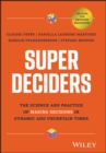 Super Deciders : The Science and Practice of Making Decisions in Dynamic and Uncertain Times - eBook