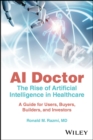 AI Doctor : The Rise of Artificial Intelligence in Healthcare - A Guide for Users, Buyers, Builders, and Investors - Book