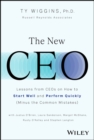 The New CEO : Lessons from CEOs on How to Start Well and Perform Quickly (Minus the Common Mistakes) - eBook