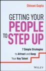 Getting Your People to Step Up : 7 Simple Strategies to Attract and Keep Your Key Talent - Book