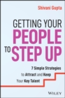 Getting Your People to Step Up : 7 Simple Strategies to Attract and Keep Your Key Talent - eBook